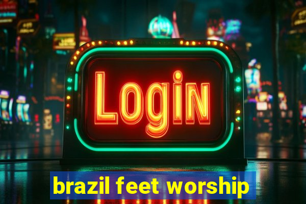 brazil feet worship